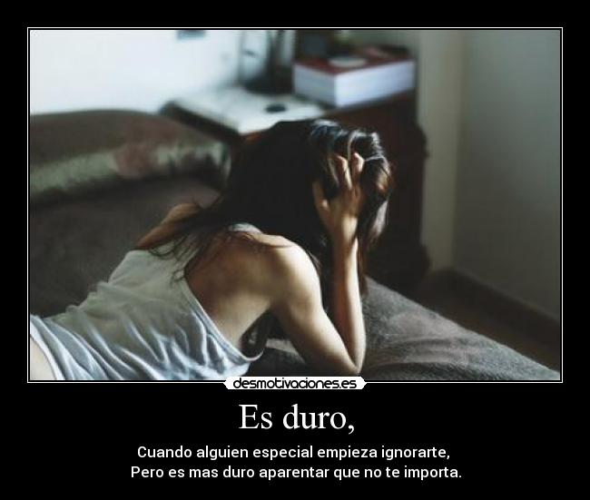 Es duro, -