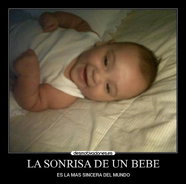 LA SONRISA DE UN BEBE - ES LA MAS SINCERA DEL MUNDO