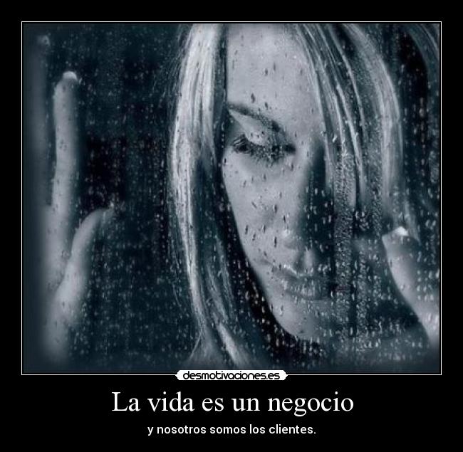 La vida es un negocio -