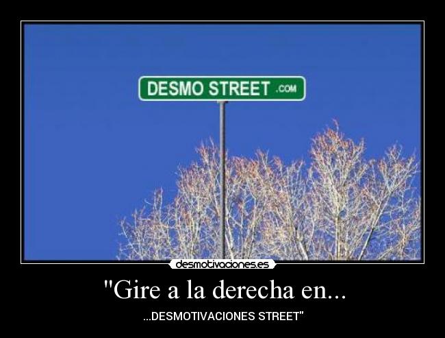 Gire a la derecha en... - ...DESMOTIVACIONES STREET