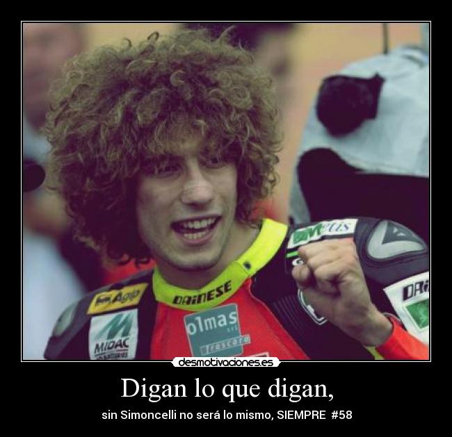 Digan lo que digan, - sin Simoncelli no será lo mismo, SIEMPRE  #58