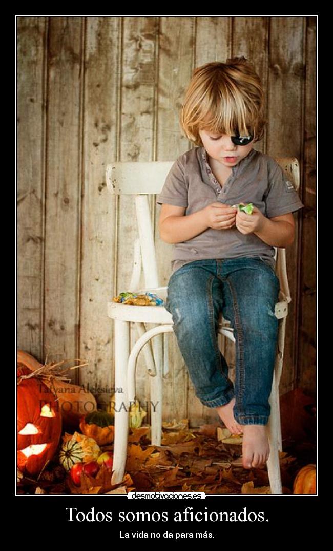 Todos somos aficionados. - 