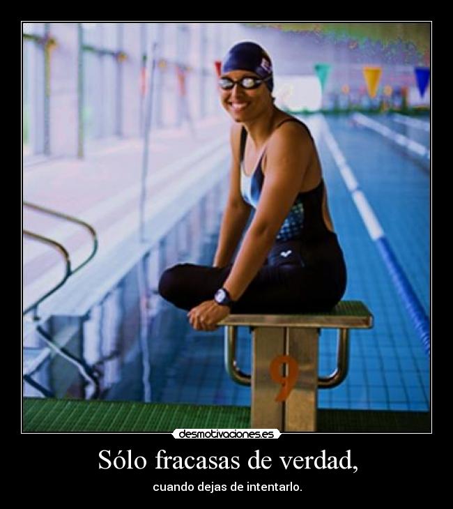 Sólo fracasas de verdad, - 