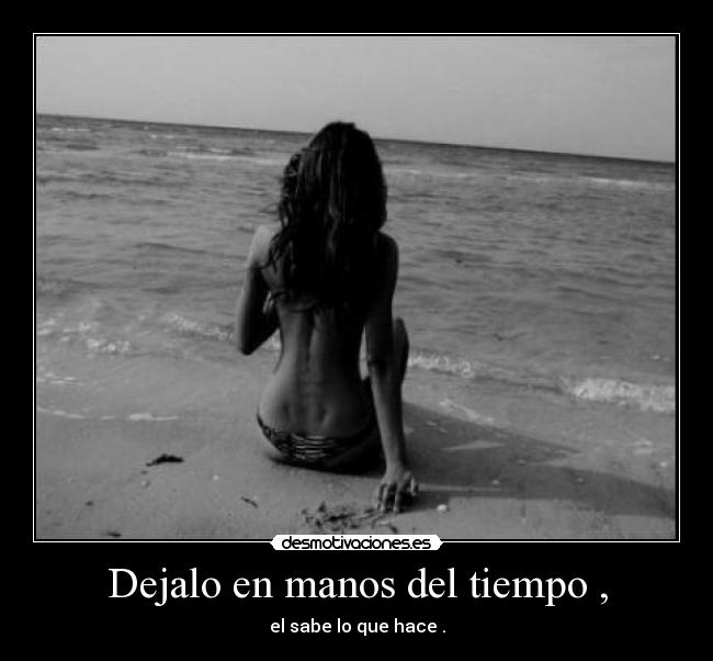Dejalo en manos del tiempo , -