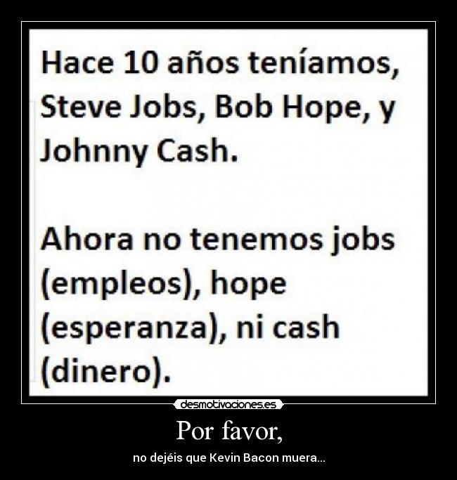 Por favor, - no dejéis que Kevin Bacon muera...