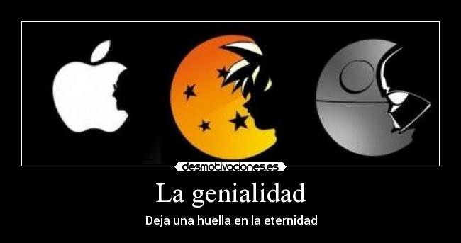 carteles steve jobs goku darth vader apple bola dragon estrella muerte star wars genialidad huella desmotivaciones