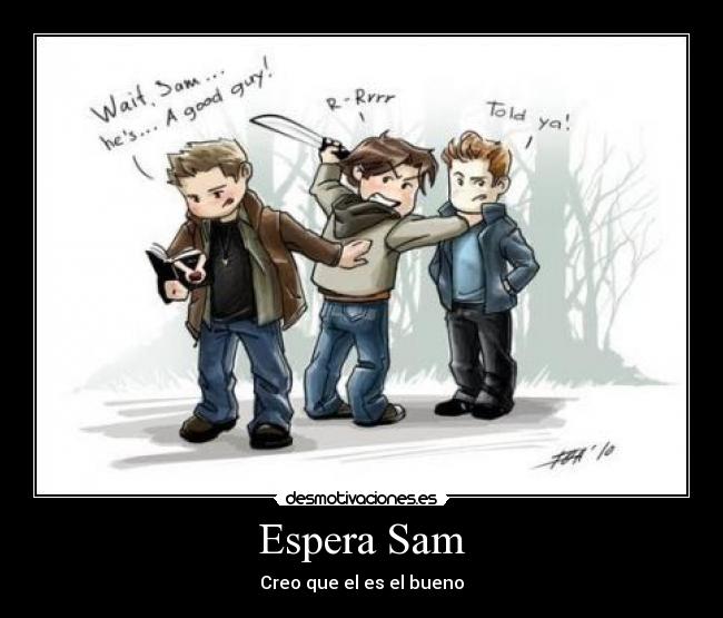Espera Sam - Creo que el es el bueno