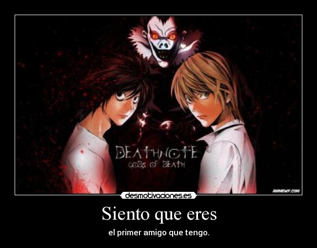 Siento que eres - el primer amigo que tengo.