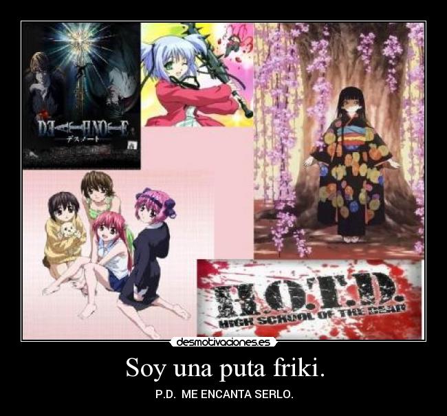 Soy una puta friki. -