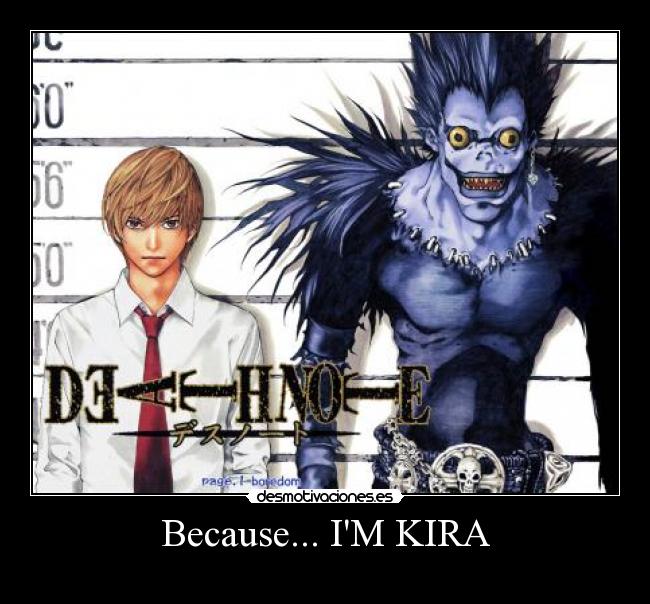 Because... IM KIRA - 