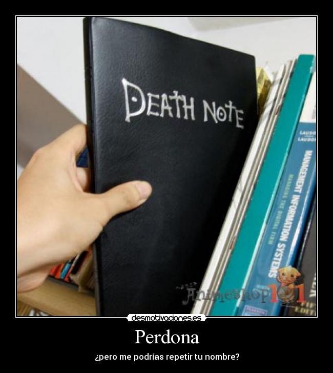 Perdona - ¿pero me podrías repetir tu nombre?