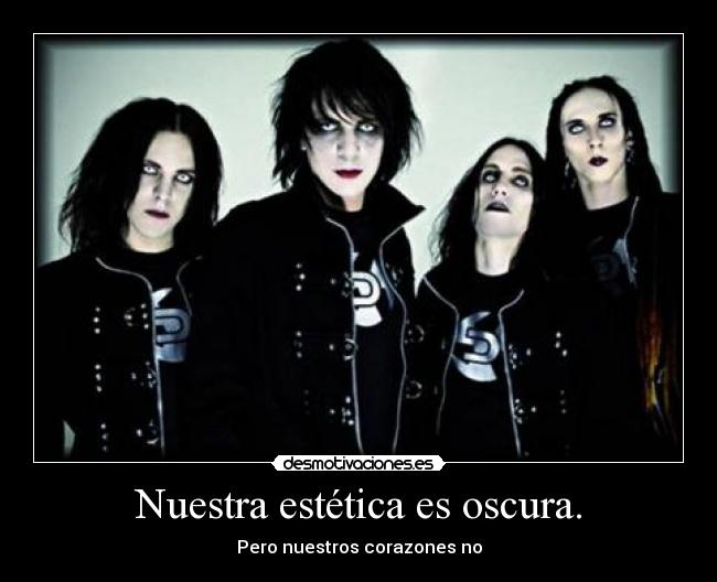 Nuestra estética es oscura. - 