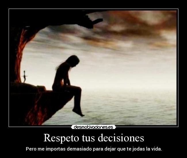 Respeto tus decisiones -