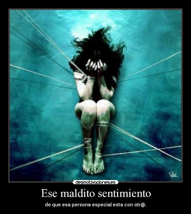 Ese maldito sentimiento - de que esa persona especial esta con otr@.