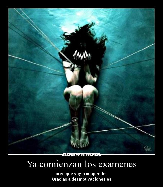 Ya comienzan los examenes - creo que voy a suspender.
Gracias a desmotivaciones.es