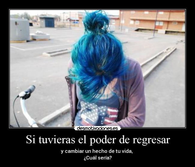 Si tuvieras el poder de regresar -