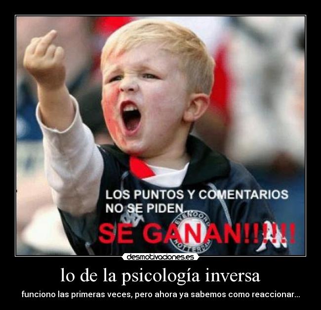 lo de la psicología inversa -