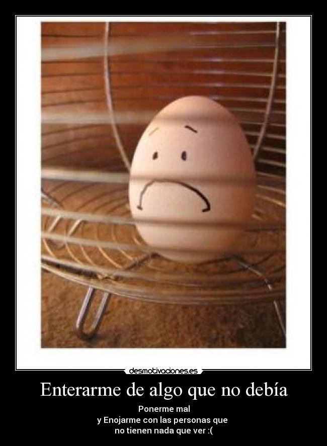 Enterarme de algo que no debía -