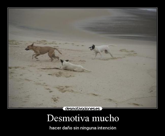 Desmotiva mucho - 