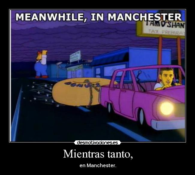 Mientras tanto, - en Manchester.