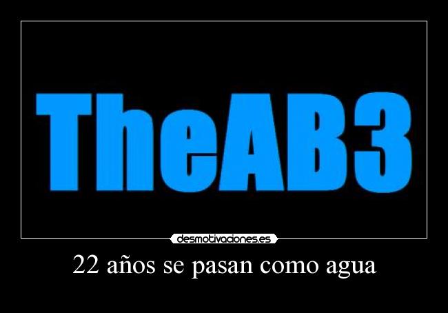 22 años se pasan como agua -