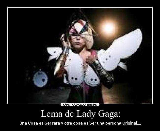Lema de Lady Gaga: - 