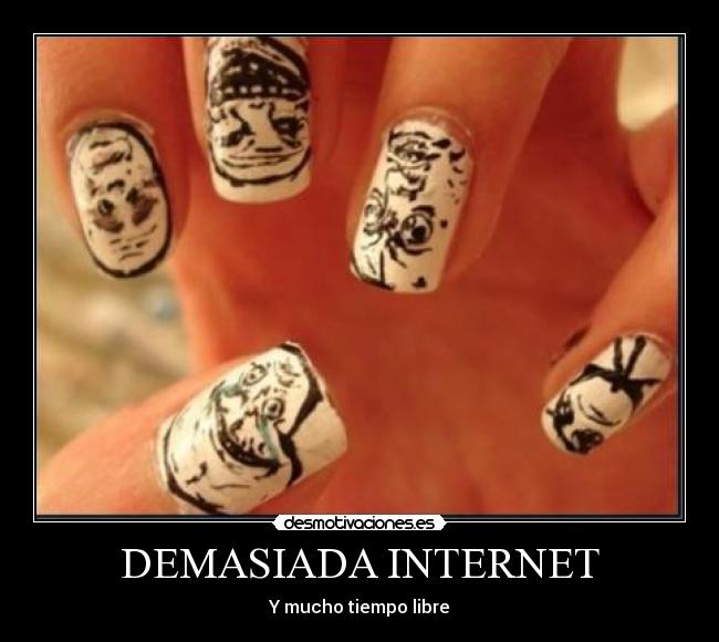 DEMASIADA INTERNET - Y mucho tiempo libre