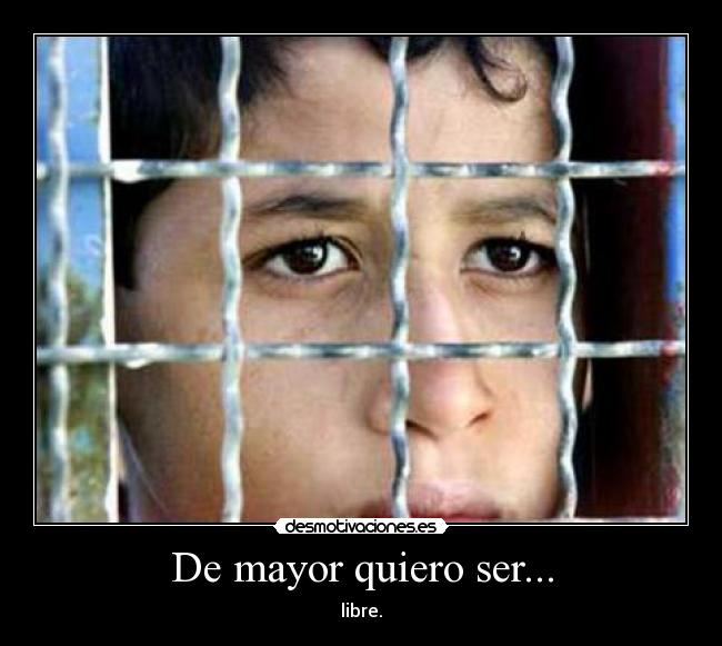 carteles nino carcel libertad mayor desmotivaciones