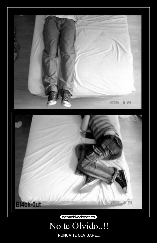 No te Olvido..!! - NUNCA TE OLVIDARE...