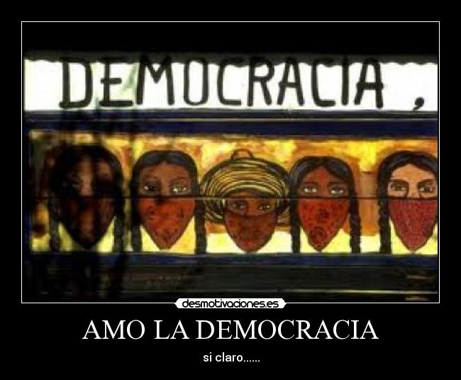 AMO LA DEMOCRACIA -
