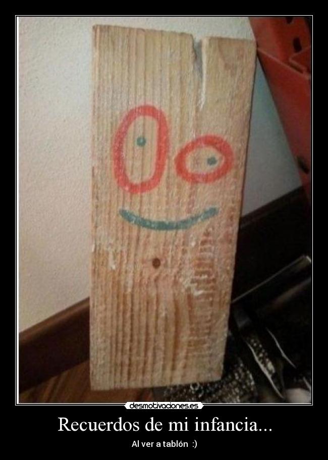 Recuerdos de mi infancia... - Al ver a tablón  :)