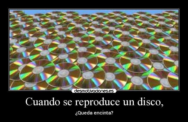 Cuando se reproduce un disco, -