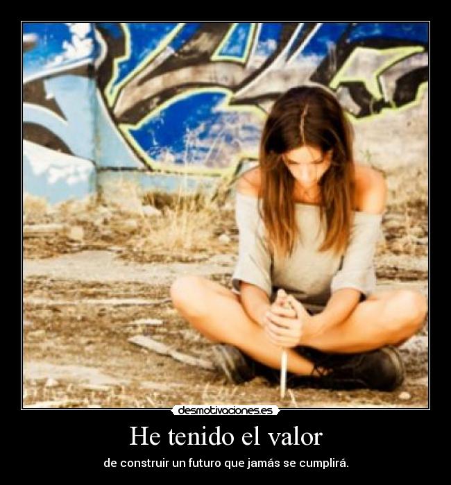 He tenido el valor -