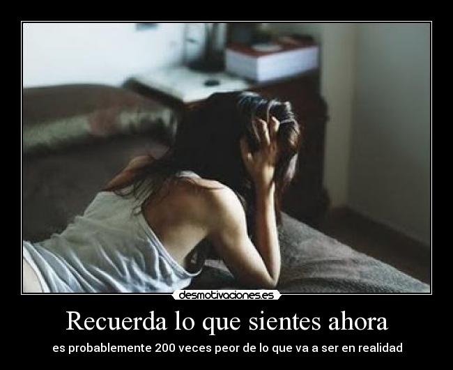 Recuerda lo que sientes ahora -