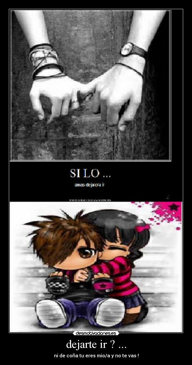 dejarte ir ? ... -
