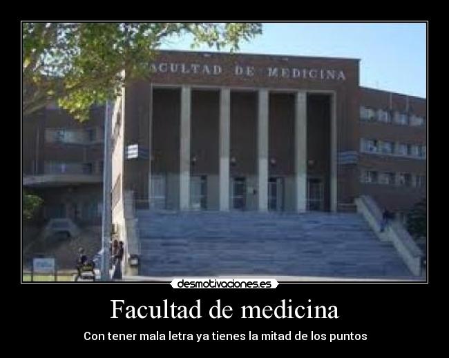 Facultad de medicina - Con tener mala letra ya tienes la mitad de los puntos
