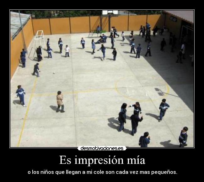 Es impresión mía -