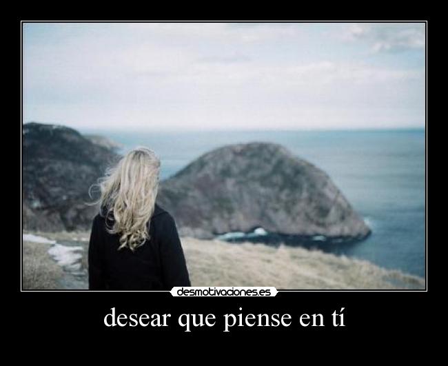 desear que piense en tí - 
