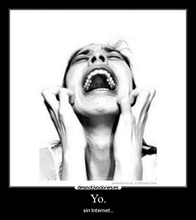 Yo. - sin Internet...