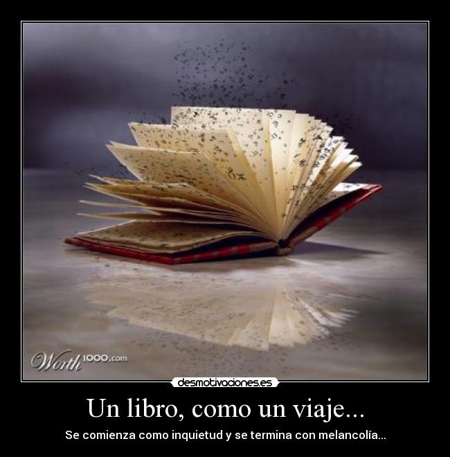 Un libro, como un viaje... - Se comienza como inquietud y se termina con melancolía...