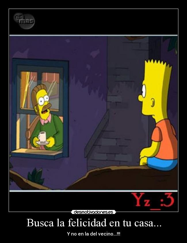 Busca la felicidad en tu casa... -