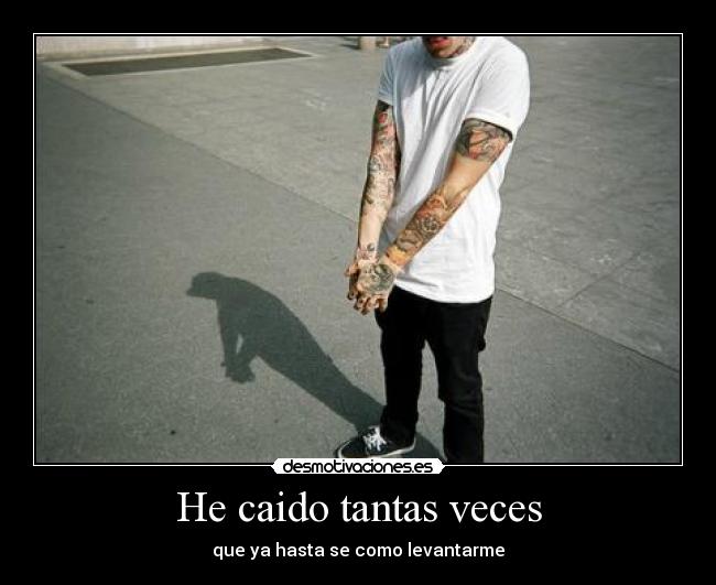 He caido tantas veces -