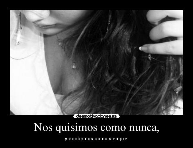 Nos quisimos como nunca, -