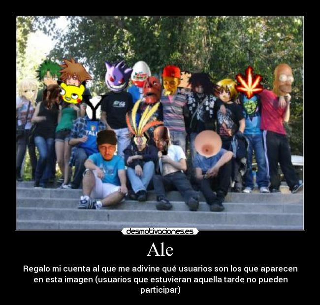 Ale - Regalo mi cuenta al que me adivine qué usuarios son los que aparecen
en esta imagen (usuarios que estuvieran aquella tarde no pueden
participar)