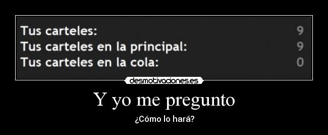 Y yo me pregunto - ¿Cómo lo hará?