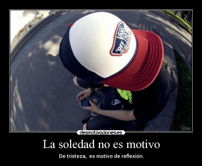 La soledad no es motivo - 