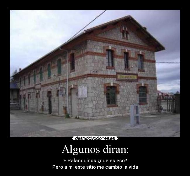 Algunos diran: - + Palanquinos ¿que es eso?
Pero a mi este sitio me cambio la vida