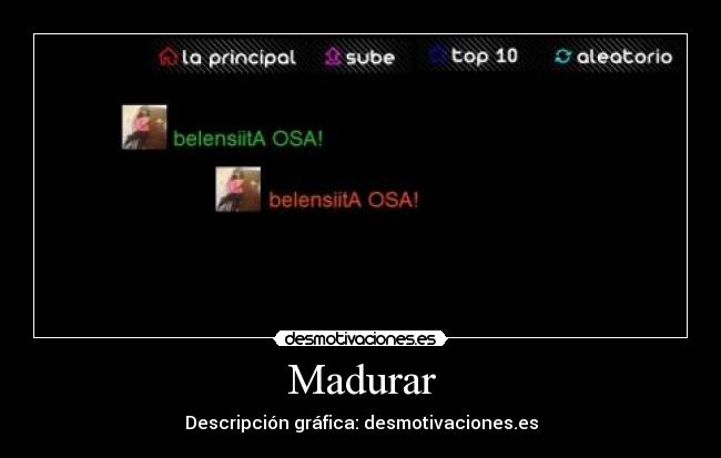 Madurar - Descripción gráfica: desmotivaciones.es