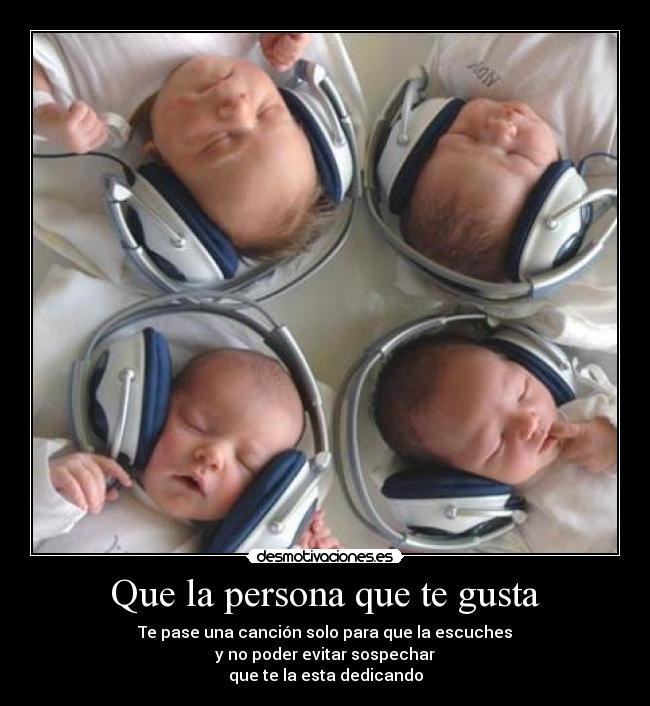 Que la persona que te gusta -