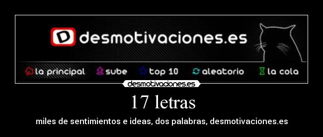 17 letras - miles de sentimientos e ideas, dos palabras, desmotivaciones.es